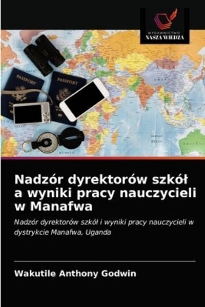 Cover for Wakutile Anthony Godwin · Nadzor dyrektorow szkol a wyniki pracy nauczycieli w Manafwa (Paperback Book) (2021)
