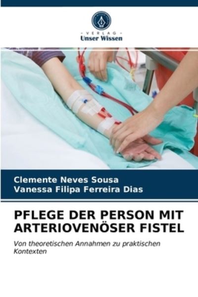 Cover for Clemente Neves Sousa · Pflege Der Person Mit Arteriovenoeser Fistel (Paperback Book) (2021)