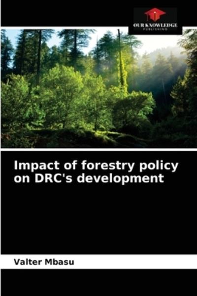 Cover for Valter Mbasu · Impact of forestry policy on DRC's development (Paperback Book) (2021)