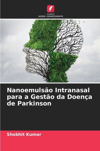 Cover for Shobhit Kumar · Nanoemulsao Intranasal para a Gestao da Doenca de Parkinson (Paperback Book) (2021)