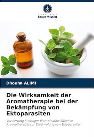 Cover for Dhouha ALIMI · Die Wirksamkeit der Aromatherapie bei der Bekämpfung von Ektoparasiten (Pocketbok) (2022)