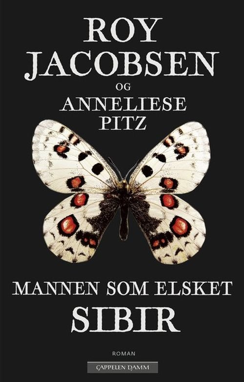 Cover for Roy Jacobsen · Mannen som elsket Sibir : en sommerfuglesamlers erindringer fra Øst-Sibir (Innbunden bok) (2019)