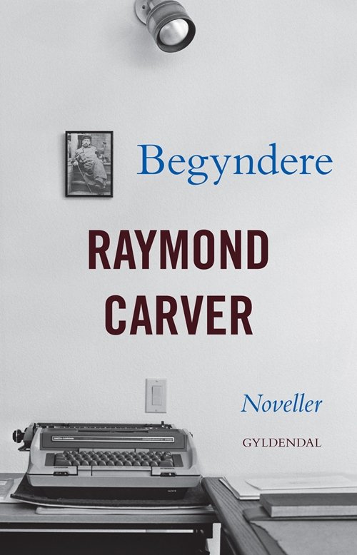 Cover for Raymond Carver · Begyndere (Sewn Spine Book) [1e uitgave] (2011)