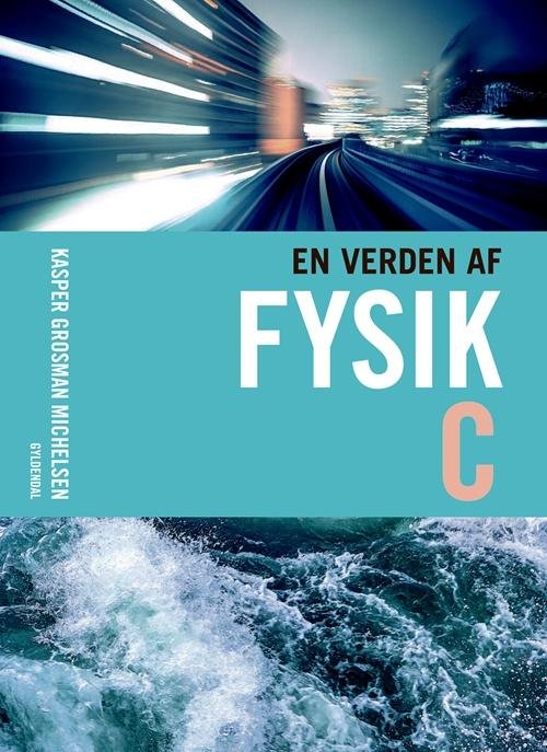 Cover for Kasper Grosman Michelsen · En verden af fysik C (Hæftet bog) [1. udgave] (2017)