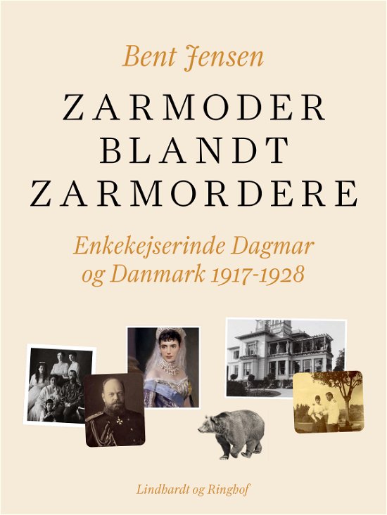 Cover for Bent Jensen · Zarmoder blandt zarmordere. Enkekejserinde Dagmar og Danmark 1917-1928 (Sewn Spine Book) [1st edition] (2020)