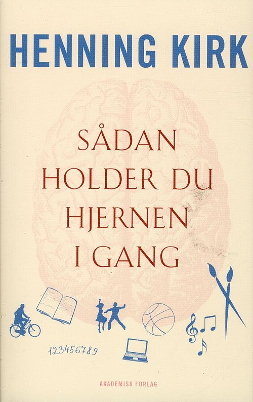 Cover for Henning Kirk · Sådan holder du hjernen i gang (Sewn Spine Book) [1er édition] (2009)