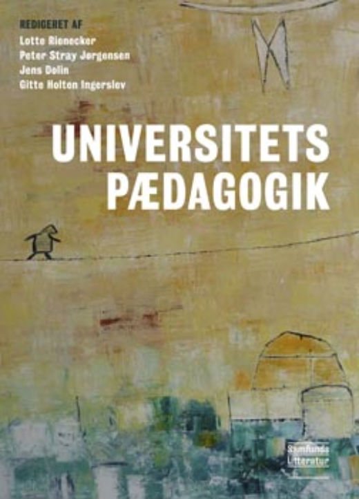 Cover for Lotte Rienecker, Peter Stray Jørgensen, Gitte Holten Ingerslev, Jens Dolin (red.) · Universitetspædagogik (Sewn Spine Book) [1e uitgave] (2013)