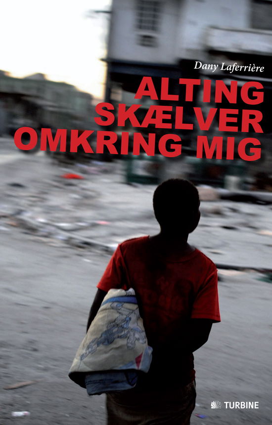 Alting skælver omkring mig - Dany Laferrière - Boeken - Turbine - 9788771419375 - 31 oktober 2014