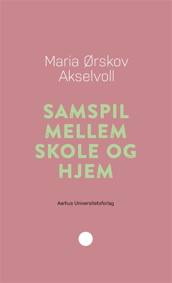 Cover for Maria Ørskov Akselvoll · Pædagogisk rækkevidde 10: Samspil mellem skole og hjem (Sewn Spine Book) [1st edition] (2018)