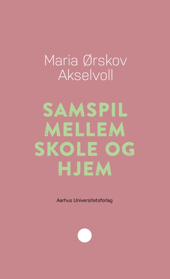 Cover for Maria Ørskov Akselvoll · Pædagogisk rækkevidde 10: Samspil mellem skole og hjem (Sewn Spine Book) [1st edition] (2018)