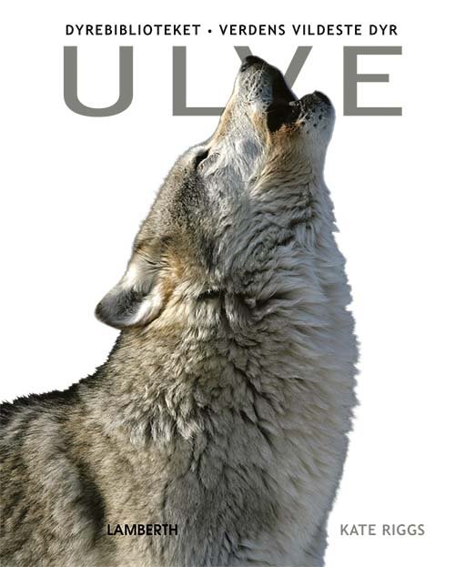 Cover for Kate Riggs · Verdens vildeste dyr: Ulve (Bound Book) [1e uitgave] (2022)