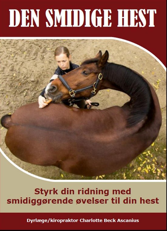 Cover for Charlotte Beck Ascanius · Den smidige hest (Gebundesens Buch) [1. Ausgabe] (2015)