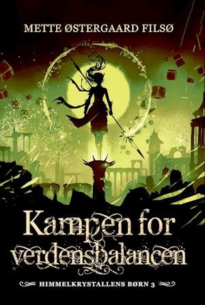 Cover for Mette Østergaard Filsø · Himmelkrystallens Børn 3: Kampen for verdensbalancen (Sewn Spine Book) [1er édition] (2023)