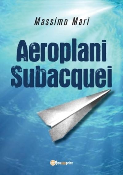Cover for Massimo Mari · Aeroplani subacquei (Paperback Book) (2018)