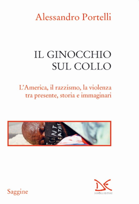 Cover for Alessandro Portelli · Il Ginocchio Sul Collo. L'america, Il Razzismo, La Violenza Tra Presente, Storia E Immaginari (Book)