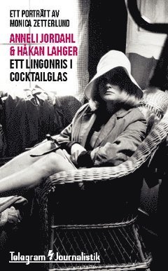 Cover for Håkan Lahger · Telegram Journalistik: Ett lingonris i cocktailglas : ett porträtt av Monica Zetterlund (Book) (2014)