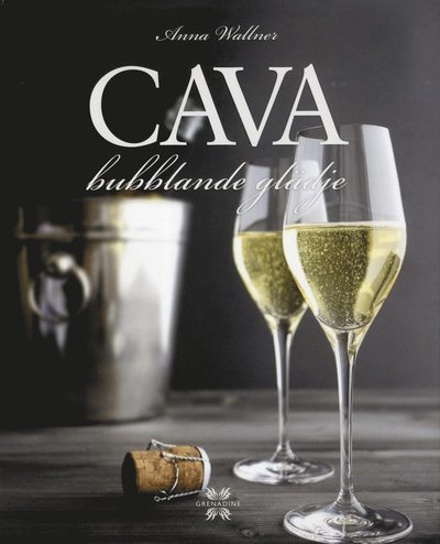 Cover for Anna Wallner · Cava - bubblande glädje! (Bound Book) (2013)
