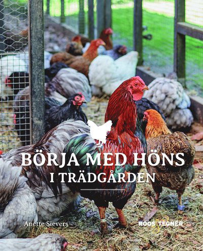 Cover for Anette Sievers · Börja med höns i trädgården (Book) (2021)