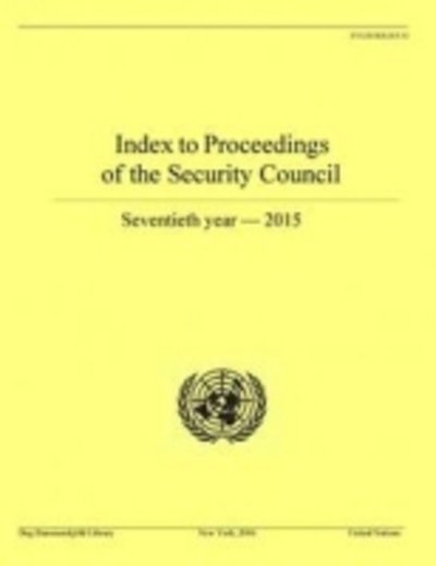 Index to proceedings of the Security Council: seventieth year - 2015 - Bibliographical series - Dag Hammarskjeld Library - Boeken - United Nations - 9789211013375 - 30 augustus 2016