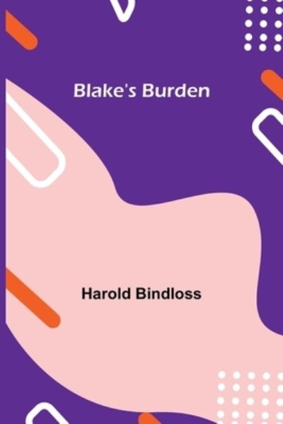 Cover for Harold Bindloss · Blake's Burden (Paperback Book) (2021)