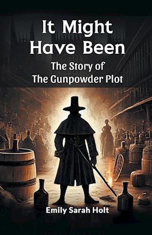 Cover for Emily Sarah Holt · It Might Have Been the Story of the Gunpowder Plot (Paperback Book) (2024)