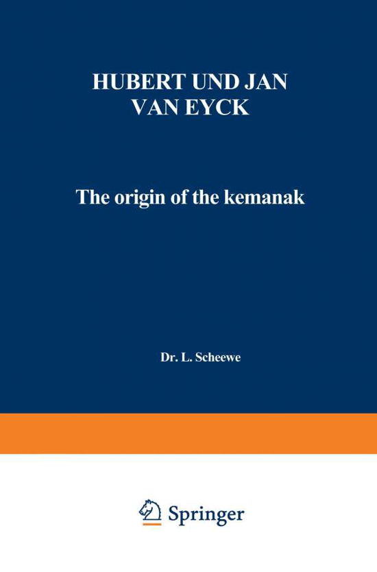 Hubert Und Jan Van Eyck: Ihre Literarische Wurdigung Bis Ins 18. Jahrhundert - L Scheewe - Libros - Springer - 9789401700375 - 1933