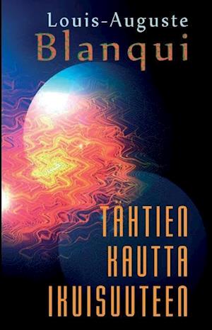 Cover for Louis-Auguste Blanqui · Tähtien kautta ikuisuuteen (Paperback Book) (2014)