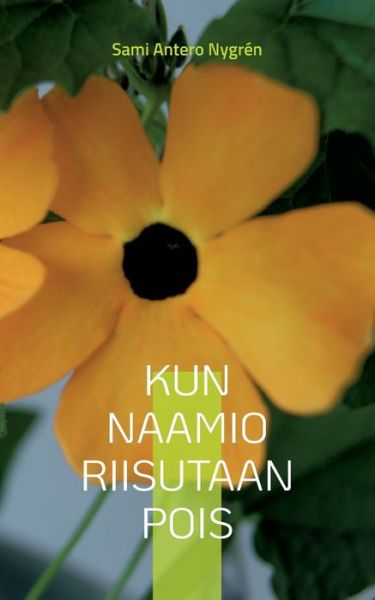 Cover for Sami Antero Nygren · Kun naamio riisutaan pois: Merkintoeja vuodelta 2014 (Paperback Book) (2022)