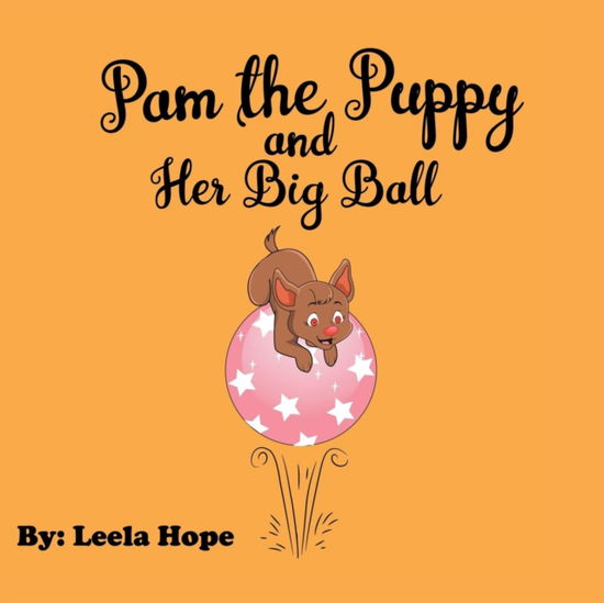 Pam the Puppy and Her Big Ball - Leela Hope - Books - Heirs Publishing Company - 9789657019375 - December 24, 2018