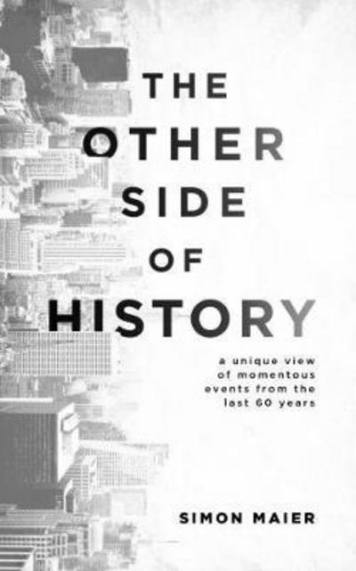 Cover for Simon Maier · The Other Side of History: A Unique View of Momentous Events from the Last 60 Years (Paperback Book) (2017)