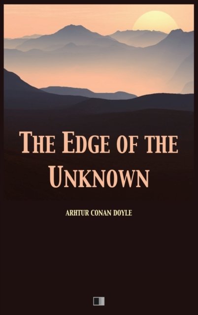 Cover for Sir Arthur Conan Doyle · The Edge of the Unknown (Innbunden bok) (2020)