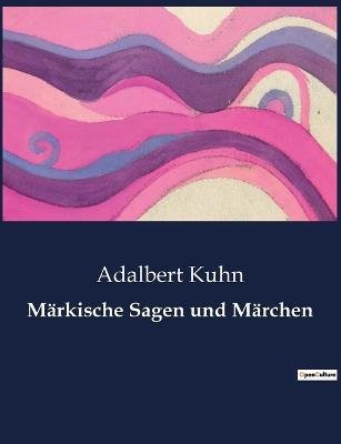 Cover for Adalbert Kuhn · Markische Sagen und Marchen (Paperback Book) (2023)