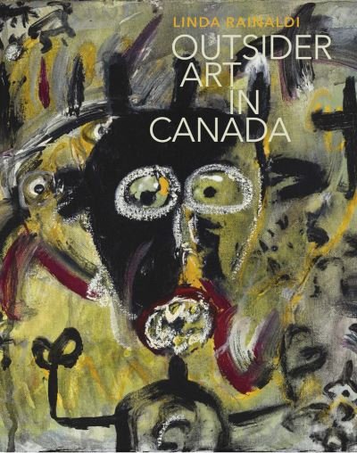 Cover for Linda Rainaldi · Outsider Art of Canada: What else can art be like? (Hardcover Book) (2024)