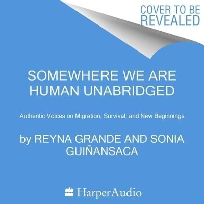 Cover for Reyna Grande · Somewhere We Are Human (CD) (2022)