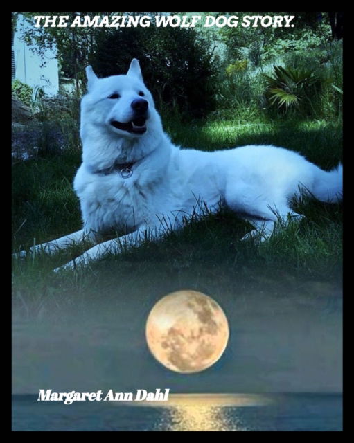 Cover for Margaret Ann Dahl · The amazing Wolf Dog Story (Paperback Bog) (2022)