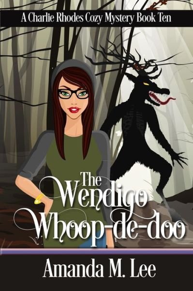Cover for Amanda M Lee · The Wendigo Whoop-De-Doo - A Charlie Rhodes Cozy Mystery (Pocketbok) (2021)