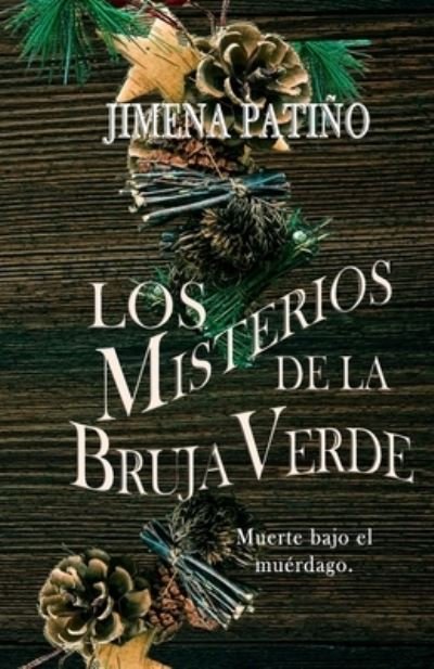 Cover for Jimena Patino · Los Misterios de la Bruja Verde: Muerte bajo el Muerdago - Los Misterios de la Bruja Verde (Paperback Book) (2020)