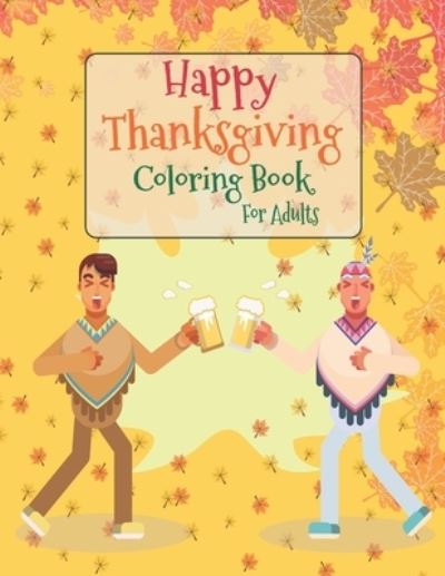 Cover for Asher Evangeline Felix · Happy Thanksgiving Coloring Book For Adults (Paperback Book) (2020)