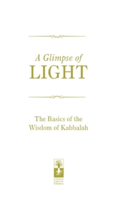 A Glimpse of Light - Michael Laitman - Böcker - Independently Published - 9798587372375 - 27 december 2020