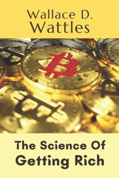 Cover for Wallace D Wattles · The Science Of Getting Rich (Paperback Book) (2021)