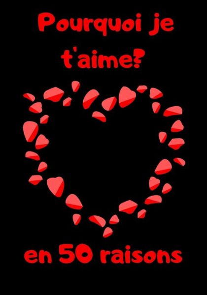 Cover for Carnet Saint Valentin · Pourquoi je t'aime? En 50 raisons (Paperback Book) (2020)