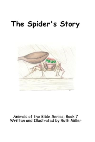 Cover for Ruth Miller · The Spider's Story - Animals of the Bible (Paperback Book) (2020)