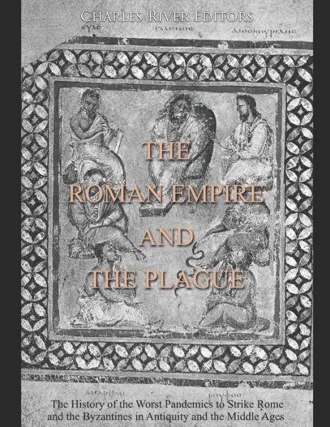 Cover for Charles River Editors · The Roman Empire and the Plague (Paperback Bog) (2020)