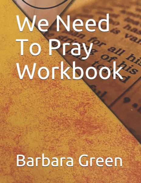 Cover for Barbara Green · We Need To Pray Wookbook (Paperback Book) (2020)