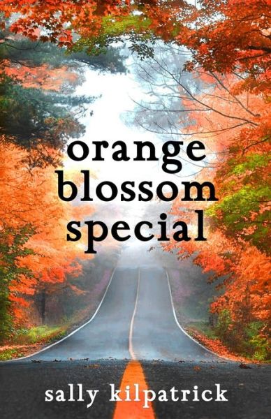 Cover for Sally Kilpatrick · Orange Blossom Special (Paperback Book) (2020)