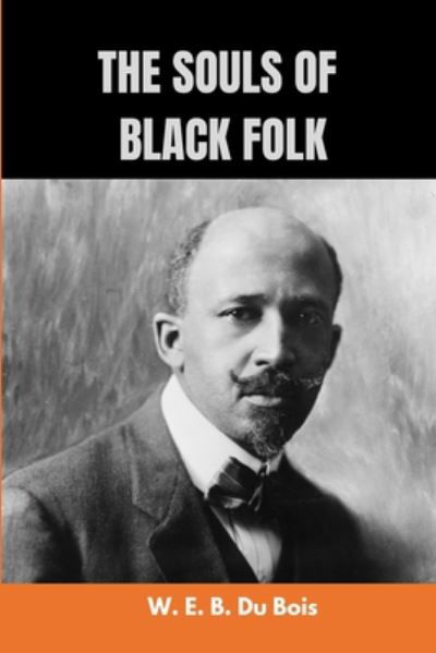 Cover for W E B Du Bois · The Souls of Black Folk by W. E. B. Du Bois (Taschenbuch) (2020)