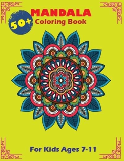 Cover for Sk Publishing · 50+ Mandala Coloring Book For Kids Ages 7-11 (Paperback Bog) (2020)