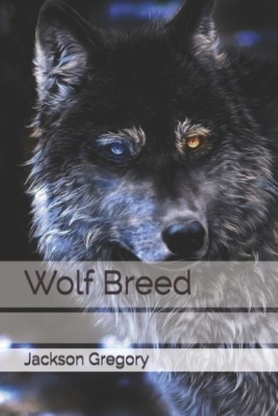 Wolf Breed - Jackson Gregory - Books - Independently Published - 9798685861375 - January 29, 2021