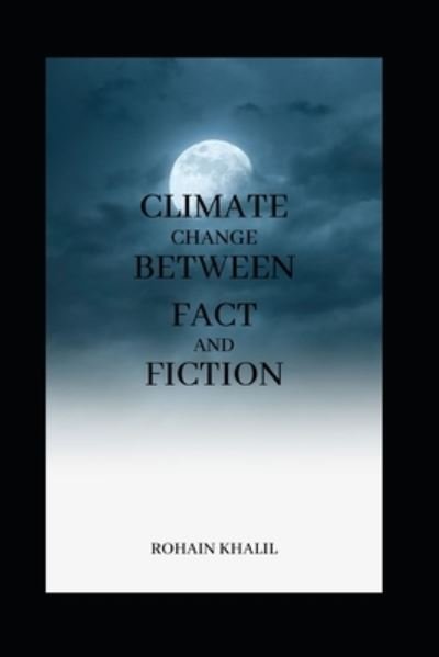 Cover for Rohain Khalil · Climate Change Between Fact and Fiction (Paperback Book) (2020)