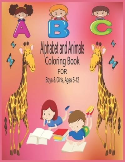 Cover for Parvin Akter · ABC Alphabet and Animals Coloring Book for Boys &amp; Girls, Ages 5-12 (Taschenbuch) (2021)